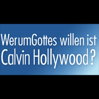 Wer um Gottes Willen ist Calvin Hollywood?