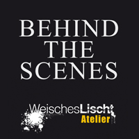 BEHIND THE SCENES TEIL I : WEISCHES LISCHT